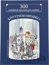 Kdo vynese odpadky? : 300 nejlepších manželských anekdot