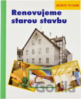 Renovujeme starou stavbu : zkuste to sami