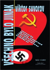Všechno bylo jinak, aneb, Kdo začal druhou světovou válku
