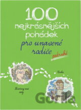 100 nejkrásnějších pohádek pro unavené rodiče - podruhé