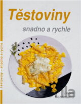 Těstoviny : snadno a rychle