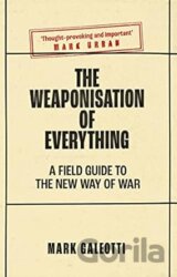 Weaponisation of Everything