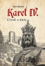 Karel IV. - Císař a král