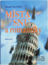 Místa snů a romantiky : velká cesta po nejnavštěvovanějších místech světa