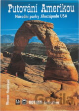 Putování Amerikou : národní parky Jihozápadu USA