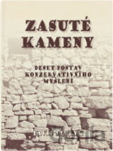 Zasuté kameny : deset postav konzervativního myšlení