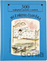 Muž, přítel člověka : 300 nejlepších anekdot o mužích