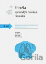 Príručka k praktickým cvičeniam z anatómie III. diel.