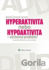Hyperaktivita nebo hypoaktivita - výchovný problém?