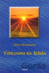 Vzhliadni na Ježiša