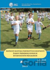 Možnosti rozvoja pohybových schopností žiakov primárnej edukácie intervenčným programom