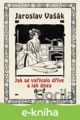 Jak se vařívalo dříve a jak dnes A-Ž
