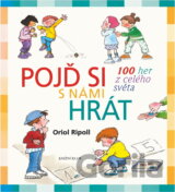 Pojď si s námi hrát : 100 her z celého světa