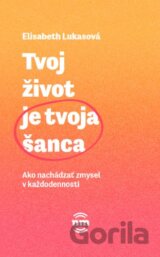 Tvoj život je tvoja šanca