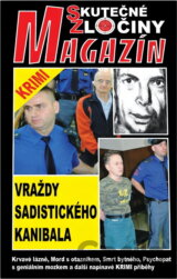 Vraždy sadistického kanibala : skutečné napínavé krimi příběhy
