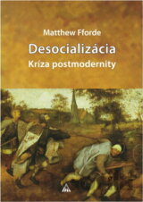Desocializácia : kríza postmodernity