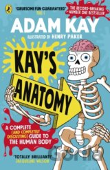 Kay’s Anatomy: A Complete (and Completely Disgusting) Guide to the Human Body