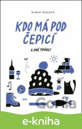 Kdo má pod čepicí a jiné povídky
