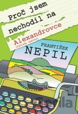 Proč jsem nechodil na Alexandrovce