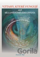 Vztahy, které fungují and síla uvědomělého života