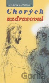 Chorých uzdravoval