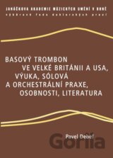 Basový trombon ve Velké Británii a USA, výuka, sólová a orchestrální praxe, osobnosti, literatura