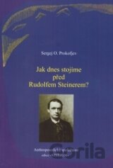 Jak dnes stojíme před Rudolfem Steinerem?