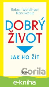 Dobrý život: Jak ho žít