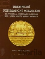 Kremnickí renesanční medailéri 16. storočia a ich medaily zo zbierok NBS – Múzea mincí a medailí Kre