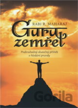 Guru zemřel : podivuhodný skutečný příběh o hledání pravdy