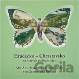Hrádecko-Chrastavsko na starých pohlednicích = Alte Ansichtskarten aus dem Gebiet von Grottau und Kratzau