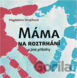 Máma na roztrhání a jiné příběhy