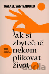 Jak si zbytečně nekomplikovat život