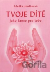 Tvoje dítě jako šance pro tebe