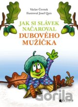 Jak si Slávek načaroval dubového mužíčka