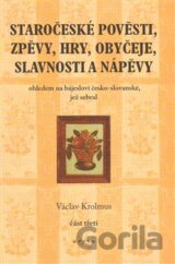Staročeské pověsti, zpěvy, hry, obyčeje, slavnosti a nápěvy