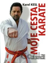 Moje cesta karate aneb Neobyčejná cesta obyčejného člověka