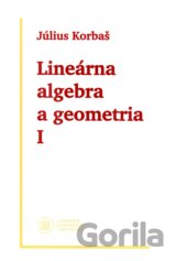 Lineárna algebra a geometria I (2. vydanie)