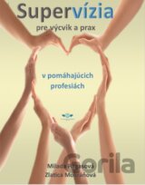Supervízia pre výcvik a prax v pomáhajúcich profesiách