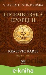 Lucemburská epopej II - Kralevic Karel