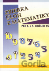 Zbierka úloh z matematiky pre 4. a 5. ročník ZŠ