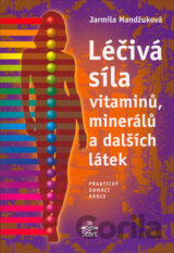 Léčivá síla vitaminů, minerálů a dalších látek