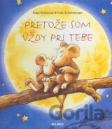 Pretože som vždy pri tebe