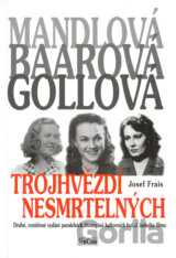 Trojhvězdí nesmrtelných - Mandlová, Baarová, Gollová