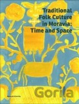 Traditional Folk Culture in Moravia: Time and Space