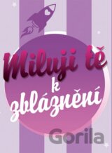 Miluji tě k zbláznění