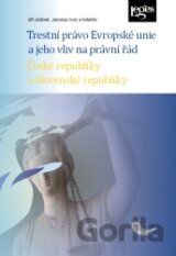 Trestní právo Evropské unie a jeho vliv na právní řád České republiky a Slovenské republiky