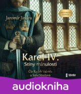 Karel IV. – Stíny minulosti