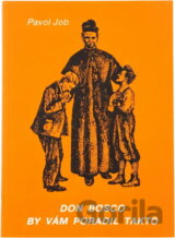 Don Bosco by vám poradil takto : Pedagogická pomôcka pre kresťanských rodičov