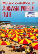 Jadranské pobřeží Itálie : průvodce na cesty s osvědčenými tipy